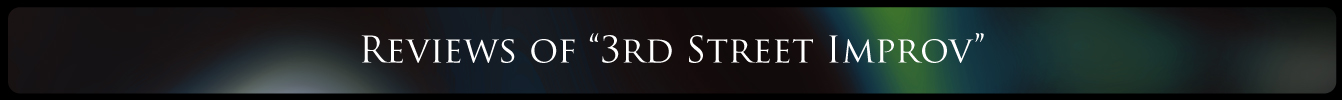 Reviews of "3rd Street Improv"